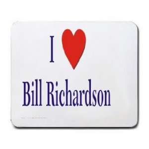  I love/Heart Bill Richardson Mousepad: Office Products
