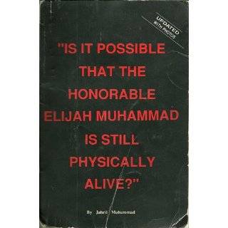 Is It Possible That the Honorable Elijah Muhammad is Still Physically 