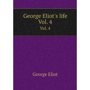  George Eliots life. Vol. 4 Eliot George Books