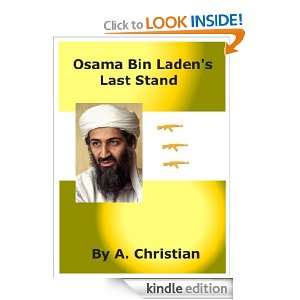 Osama Bin Ladens Last Stand: A. Christian:  Kindle Store
