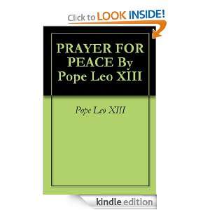 PRAYER FOR PEACE By Pope Leo XIII Pope Leo XIII  Kindle 
