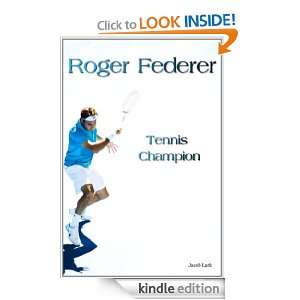 Roger Federer Tennis Champion Jacob Lark  Kindle Store