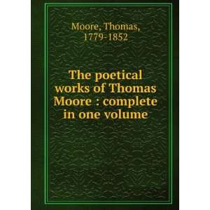   Thomas Moore  complete in one volume Thomas, 1779 1852 Moore Books