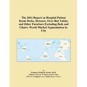  The 2011 Report on Hospital Patient Room Desks, Dressers 