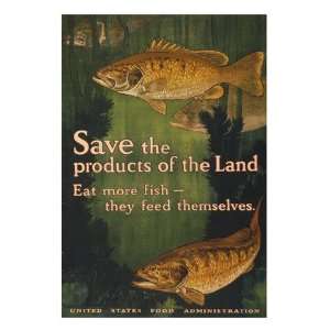  Save the products of the land  Eat more fish they feed 