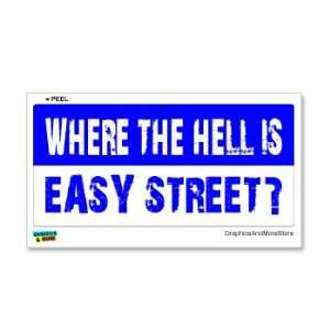  Where The Hell Is Easy Street   Window Bumper Sticker 