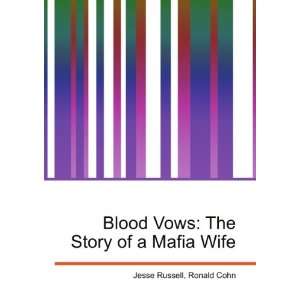  Blood Vows The Story of a Mafia Wife Ronald Cohn Jesse 